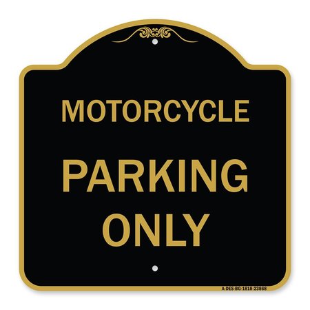 SIGNMISSION Designer Series Sign Motorcycle Parking Only, Black & Gold Aluminum Sign, 18" x 18", BG-1818-23868 A-DES-BG-1818-23868